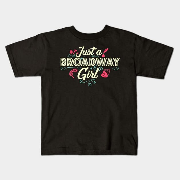 Just a Broadway Girl Kids T-Shirt by KsuAnn